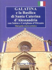 Galatina e la Basilica di Santa Caterina dAlessandria. Con Soleto e Corigliano dOtranto. Mini guida storico-artistica.pdf