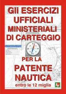 Gli esercizi ufficiali ministeriali di carteggio per la patente nautica entro le 12 miglia.pdf