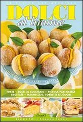 Dolci al limone. Torte, dolci al cucchiaio, piccola pasticceria, crostate, marmellate, sorbetti & liquori.pdf