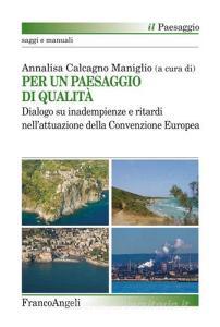 Per un paesaggio di qualità. Dialogo su inadempienze e ritardi nellattuazione della convenzione europea.pdf