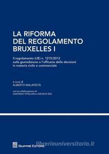La riforma del regolamento di Bruxelles I. Il regolamento (UE) n. 1215/2012 sulla giurisdizione e lefficacia delle decisioni in materia civile e commerciale.pdf