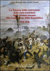 La Toscana nella costruzione dello Stato Nazionale. Dallo Statuto Toscano alla costituzione della Repubblica (1848-1948). Atti del Convegno... (2011).pdf