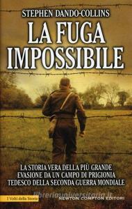 La fuga impossibile. La storia vera della più grande evasione da un campo di prigionia tedesco della seconda guerra mondiale.pdf