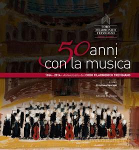 50 anni con la musica. Coro filarmonico trevigiano Sante Zanon.pdf