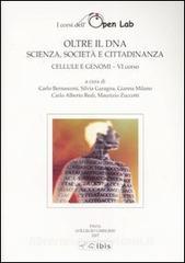 Cellule e genomi. I corsi dellOpen Lab. Oltre il DNA. Scienza, società e cittadinanza. Sesto corso.pdf