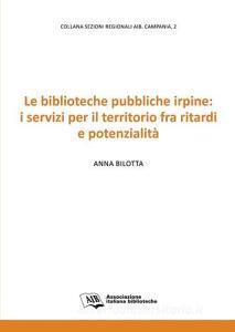 Le biblioteche pubbliche irpine: i servizi per il territorio fra ritardi e potenzialità.pdf