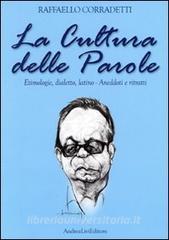 La cultura delle parole. Etimologie, dialetto, latino. Aneddoti e ritratti.pdf