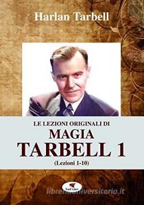 Le lezioni originali di magia Tarbell vol.1.pdf