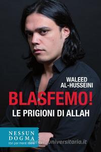 Ebook Blasfemo! di Al-Husseini Waleed edito da Nessun Dogma