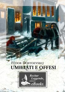 Ebook Umiliati e offesi di Fe?dor Dostoevskij edito da Recitar Leggendo