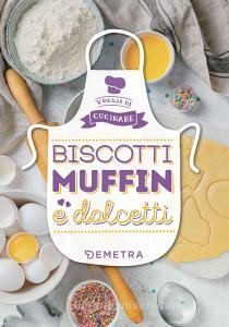 Biscotti, muffin e dolcetti. Ediz. illustrata.pdf