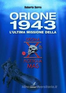 Orione 1943. Lultima missione della Decima Flottiglia Mas.pdf