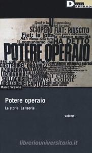 Potere operaio. La storia. La teoria vol.1.pdf
