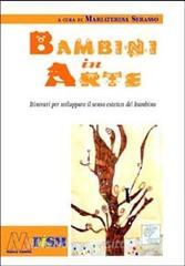 Bambini in arte. Itinerari per sviluppare il senso estetico del bambino. Con CD-ROM.pdf