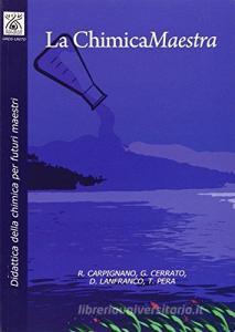 La chimica maestra. La didattica della chimica per futuri maestri.pdf
