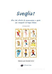 Sveglia! Oltre 100 attività di conversazione e giochi per insegnanti di lingua italiana.pdf