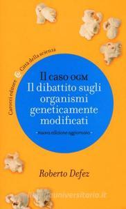 Il caso OGM. Il dibattito sugli organismi geneticamente modficati.pdf
