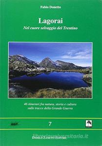 Lagorai. Nel cuore selvaggio del Trentino. 46 itinerari fra natura, storia e cultura sulle tracce della grande guerra.pdf
