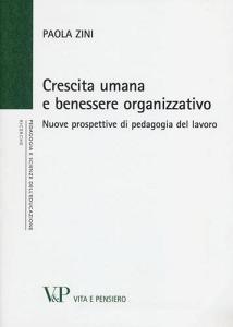 Crescita umana e benessere organizzativo. Nuove prospettive di pedagogia del lavoro.pdf