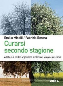 Curarsi secondo stagione. Adattare il nostro organismo ai ritmi del tempo e del clima.pdf