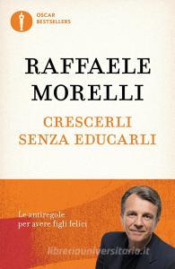 Crescerli senza educarli. Le antiregole per avere figli felici.pdf