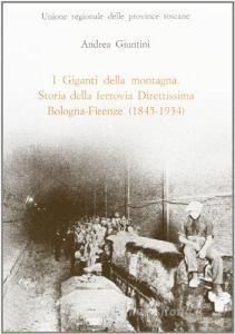 I giganti della montagna. Storia della ferrovia direttissima Bologna-Firenze (1845-1934).pdf
