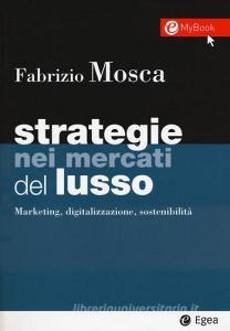 Strategie nei mercati del lusso. Marketing, digitalizzazione, sostenibilità. Con Contenuto digitale per download e accesso on line.pdf