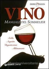 Vino. Manuale del sommelier. Scelta, acquisto, degustazione, abbinamento. Ediz. illustrata.pdf