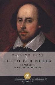 Tutto per nulla. La filosofia di William Shakespeare.pdf