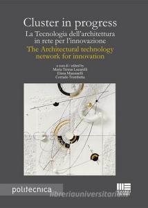 Cluster in progress. La tecnologia dellarchitettura in rete per linnovazione-The architectural tecnology network for innovation.pdf