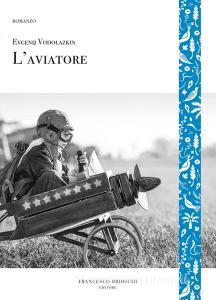 Libro Ebook L'Aviatore di Vodolazkin Evgenij di Francesco Brioschi Editore