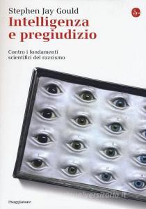 Intelligenza e pregiudizio. Contro i fondamenti scientifici del razzismo.pdf