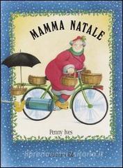 Immagini Mamma Natale.Mamma Natale Ives Penny El Trama Libro 9788847712508 Libreria Universitaria