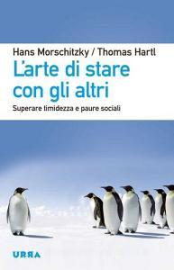 L arte di stare con gli altri. Superare timidezza e paure sociali.pdf