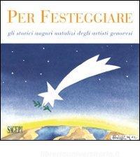 Per festeggiare. Gli storici auguri natalizi degli artisti.pdf