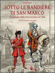 Sotto le bandiere di San Marco. Le armate della Serenissima nel 600.pdf