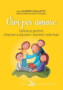Vivi per amore. Lettera ai genitori chiamati a educare i bambini nella fede.pdf
