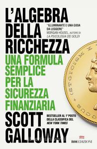 Ebook L'algebra della ricchezza di Scott Galloway edito da ROI Edizioni