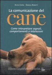 La comunicazione del cane. Come interpretare segnali, comportamenti e interazioni.pdf