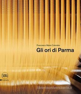 Gli ori di Parma. I luoghi del cibo. Ediz. italiana e inglese.pdf