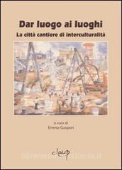 Dar luogo ai luoghi. La città cantiere di interculturalità.pdf