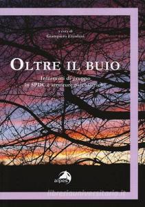 Oltre il buio. Interventi di gruppo in SPDC e strutture psichiatriche.pdf