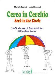 Cerco in cerchio. 25 giochi con il paracadute. Ediz. italiana e inglese.pdf