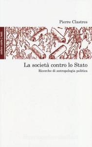 La società contro lo Stato. Ricerche di antropologia politica.pdf