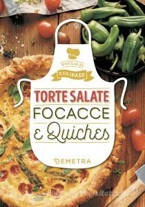 Ebook Torte salate Focacce & Quiches di AA.VV. edito da Demetra