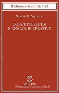 Concetti fluidi e analogie creative. Modelli per calcolatore dei meccanismi fondamentali del pensiero.pdf
