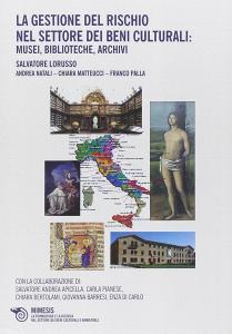 La gestione del rischio nel settore dei beni culturali: musei, biblioteche, archivi.pdf