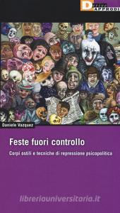 Feste fuori controllo. Corpi ostili e tecniche di repressione psicopolitica.pdf