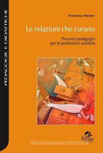 Le relazioni che curano. Percorsi pedagogici per le professioni sanitarie.pdf