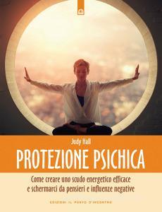 Protezione psichica. Come schermarsi da pensieri e sentimenti negativi.pdf